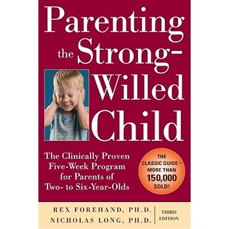 Parenting The Strong Willed Child The Clinically Proven Five Week
