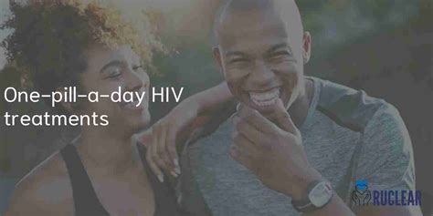 One Pill A Day Hiv Treatments Ruclear