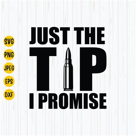 Just The Tip I Promise Svg Png  Eps Dxf Pew Pew Bullet Etsy Ireland
