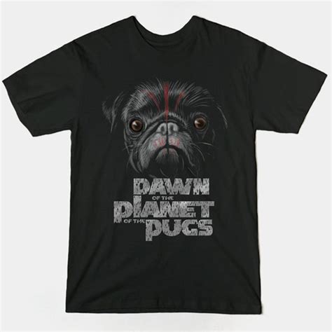 Dawn Of The Planet Of The Pugs T Shirt