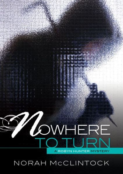 Nowhere To Turn Robyn Hunter Mysteries Series 6 By Norah Mcclintock
