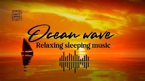 Relaxing Ocean Wave Sounds For Deep Sleep Ocean Sounds White Noise