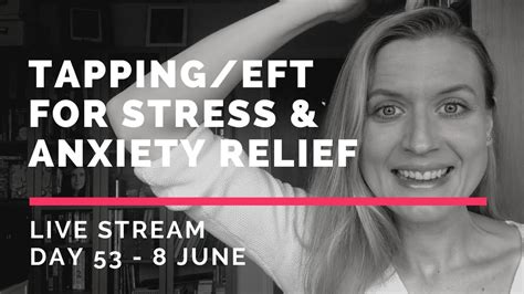 Day 53 Monday 8 June Tappingeft For Stress And Anxiety Relief