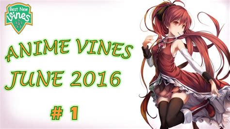 Best Anime Vines June 2016 Compilation With Music Youtube