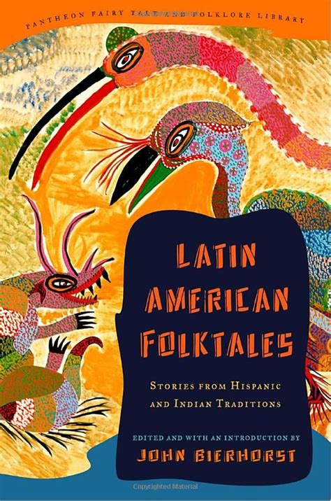 Latin American Folktales Stories From Hispanic And Indian Traditions