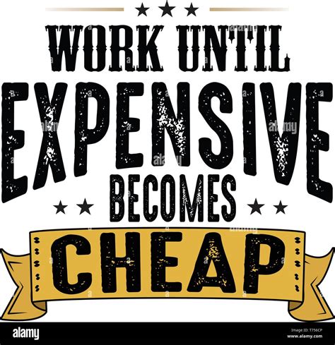 Work Until Expensive Becomes Cheap Stock Vector Image And Art Alamy