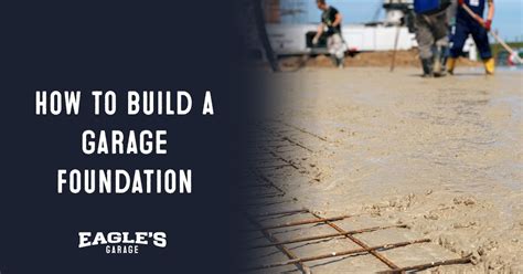 How To Build A Garage Foundation Eagles Garage