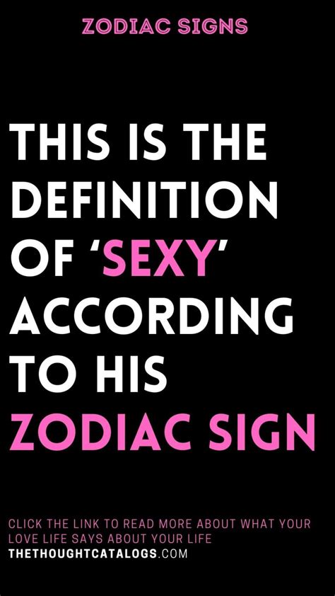 this is the definition of ‘sexy according to his zodiac sign