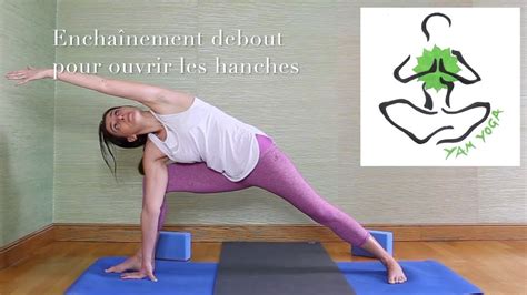 ️ pratique 7 enchaînement de yoga debout pour ouvrir les hanches youtube