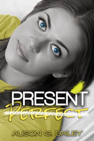 Present Perfect (Perfect #1) - A.G.B. ~ ATDP ¡Un libro para ti!