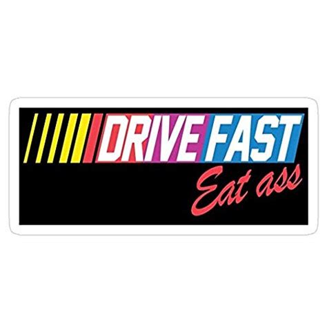 Buy Drive Fast Eat Ass Decal Sticker Sticker Graphic Auto Wall