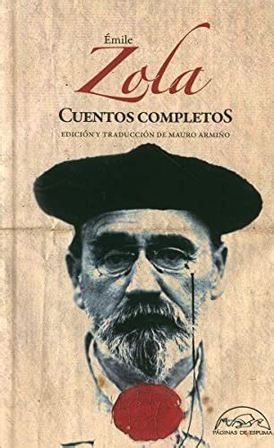 Cuentos Completos De Émile Zola Páginas De Espuma