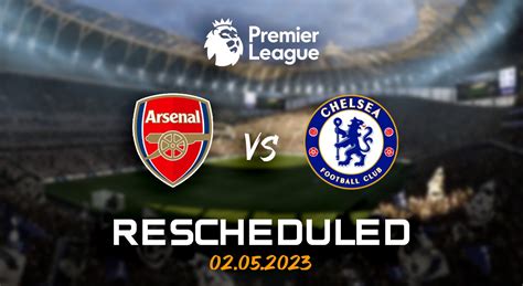 Arsenal Vs Chelsea Rescheduled Premier League Postpones Arsenals