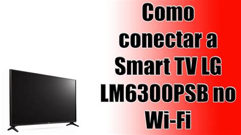 Smart Tv Lg No Detecta Wifi - Como conectar a Smart TV LG LM6300PSB no Wi-Fi - YouTube