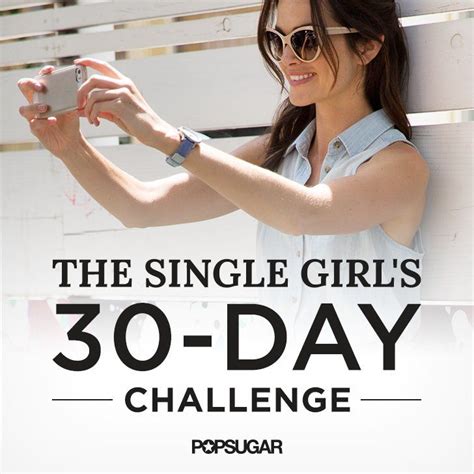 Single Ladies Be Bold And Take Our 30 Day Challenge Popsugar How To