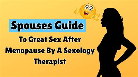 The Ultimate Spouse S Guide To Great Sex After Menopause Youtube
