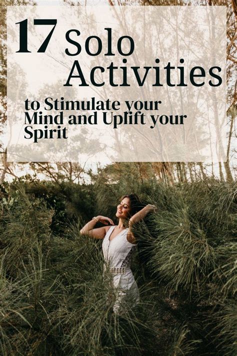 17 Solo Activities To Stimulate Your Mind And Uplift Your Spirit Scaleitsimple Mindfulness