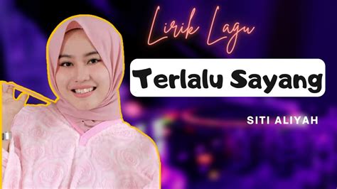 Lagu Terlalu Sayang Tarling Siti Aliyah Lirik Lagu Mungkin Karna Kula Terlalu Sayang Youtube