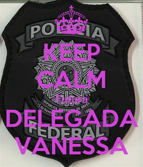 Keep Calm Futura Delegada Vanessa Poster Karen Huana Keep Calm O Matic