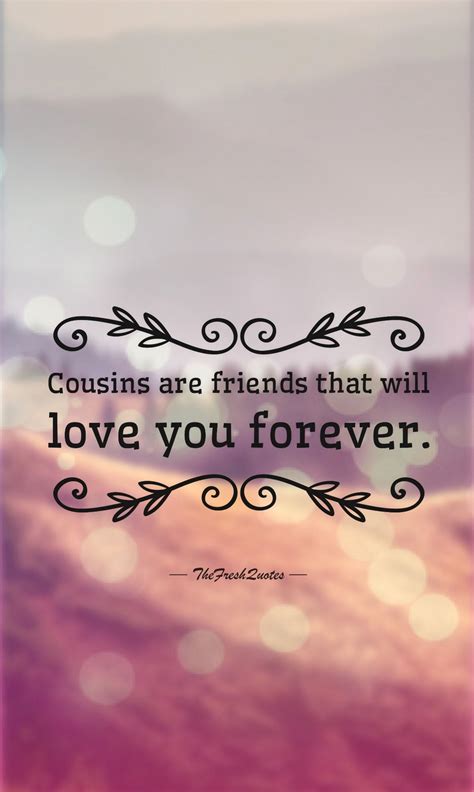 40 Cute And Funny Cousins Quotes With Images The Fresh Quo Cousins Quotesquotesforher