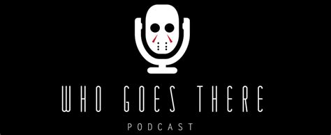 Podcast Who Goes There Podcast