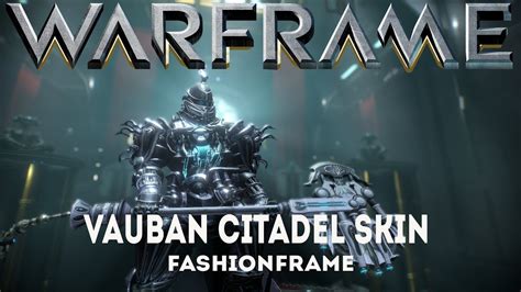 Warframe Vauban Citadel Skin Fashionframe The True End Game Youtube
