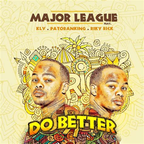 Major League Djz Have Released A New Smash Hit Titled Do Better Sa