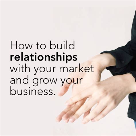 How To Build Relationships With Your Market And Grow Your Business