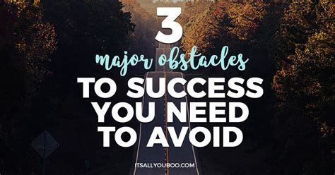 3 Major Obstacles To Success You Need To Avoid