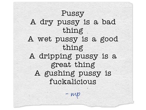Pussy A Dry Pussy Is A Bad Thing A Wet Pussy Is A Good Quozio