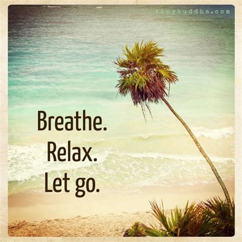 Breathe Relax Let Go Relax Quotes Dealing With Difficult People