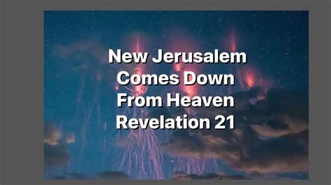 Revelation 21 New Jerusalem Comes Down Out Of Heaven Youtube