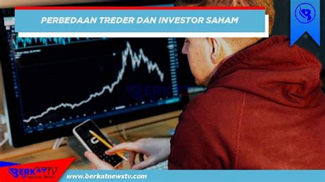 Perbedaan Trader Dan Investor Saham Berkatnews TV
