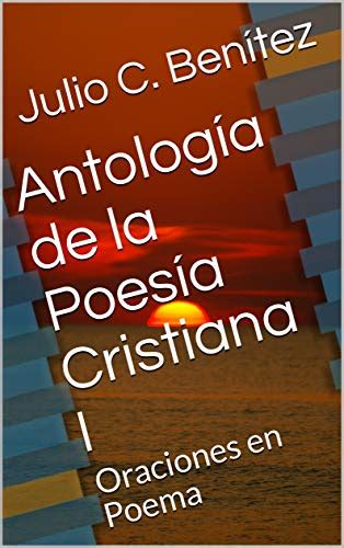 Antología De La Poesía Cristiana I Oraciones En Poema Poesías