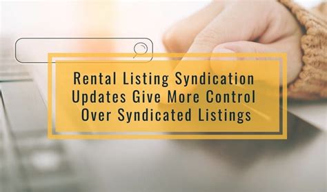 Rental Listing Syndication Updates Give More Control Over Syndicated