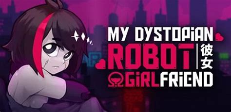 My Dystopian Robot Girlfriend Apk 08569 Free Download