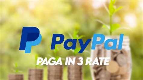 PayPal Paga In 3 Rate Tutto Sul Finanziamento Senza Interessi GizDeals