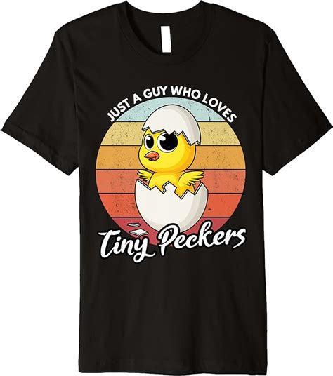 Mens Just A Guy Who Loves Tiny Peckers Funny Chicken Pun Premium T Shirt Clothing