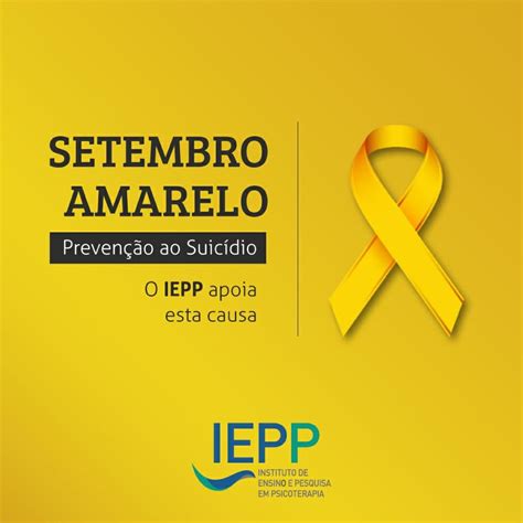 Setembro Amarelo Prevenção Ao Suicídio Iepp