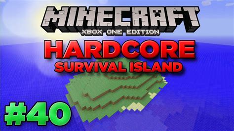 Minecraft Xbox Lets Play Hardcore Survival Island Part 40 [xbox One Edition] W Commentary