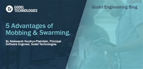 Five Advantages Of Mobbing And Swarming Godel Technologies