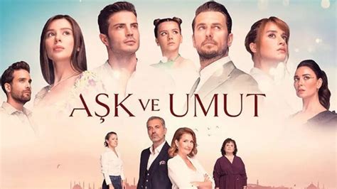 Aşk Ve Umut Synopsis And Cast Love And Hope Turkish Drama