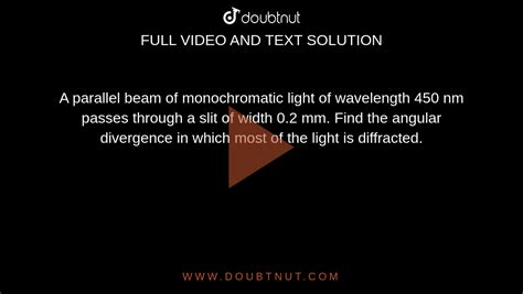 A Parallel Beam Of Monochromatic Light Of Wavelength 450 Nm Passes