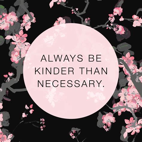 Always Be Kinder Than Necessary Rickis Quote Inspirational Love
