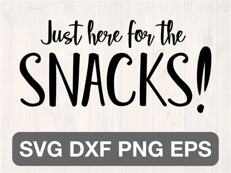 Just Here For The Snacks Svg Etsy