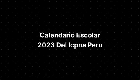 Calendario Escolar 2023 Del Icpna Peru IMAGESEE