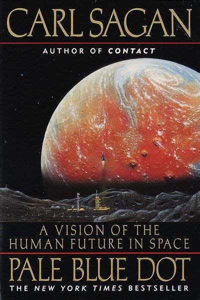 Pale Blue Dot A Vision Of The Human Future In Space By Carl Sagan