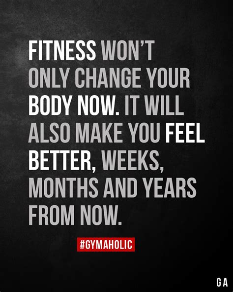 Fitness Wont Only Change Your Body Now Gymaholic