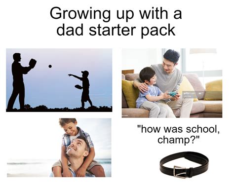 Having A Great Dad Starter Pack R Starterpacks Starter Packs Know Your Meme