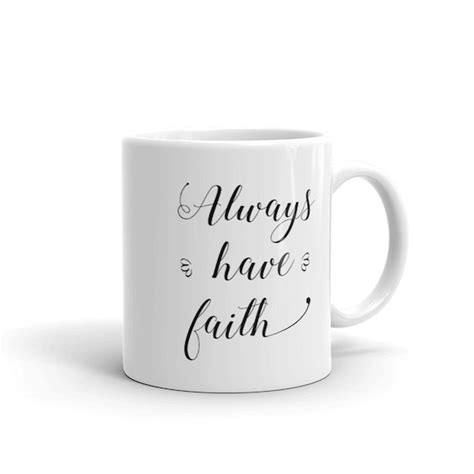 Always Have Faith Inspirational Coffee Mug T For Friend Etsy